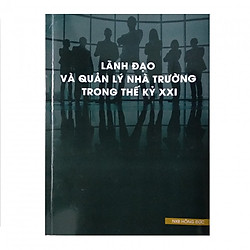 Lãnh đạo và quản lý nhà trường trong thế kỷ XXI