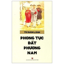 Phong Tục Đất Phương Nam (Tái Bản 2019)