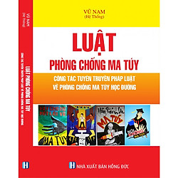 LUẬT PHÒNG CHỐNG MA TUY CÔNG TÁC TUYÊN TRUYỀN PHÁP LUẬT VỀ PHÒNG CHỐNG MA TÚY HỌC ĐƯỜNG</