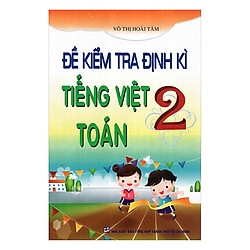 Đề Kiểm Tra Định Kì Tiếng Việt Và Toán – Lớp 2