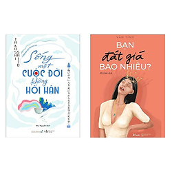 Combo Kỹ Năng Sống Thời Hiện Đại: Sống Một Cuộc Đời Không Hối Hận + Bạn Đắt Giá Bao Nhiêu