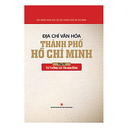 Địa Chí Văn Hóa Thành Phố Hồ Chí Minh Tập 4 – Tư Tưởng Và Tín Ngưỡng