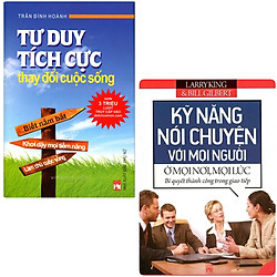 Combo Tư Duy Tích Cực Thay Đổi Cuộc Sống + Kỹ Năng Nói Chuyện Với Mọi Người Ở Mọi Nơi, Mọ