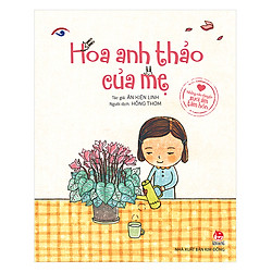 Những Câu Chuyện Sưởi Ấm Tâm Hồn: Hoa Anh Thảo Của Mẹ