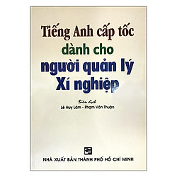 Tiếng Anh Cấp Tốc Dành Cho Người Quản Lý Xí Nghiệp