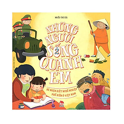 Những Người Sống Quanh Em – Bé Nhận Biết Nghề Nghiệp Phổ Biến Ở Việt Nam (Tập 2)