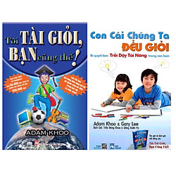 combo Tôi Tài Giỏi – Bạn Cũng Thế + Con Cái Chúng Ta Đều Giỏi – Bí Quyết Làm Trỗi Dậy Tài
