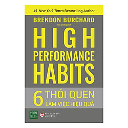 High Performance Habits: 6 Thói Quen Làm Việc Hiệu Quả