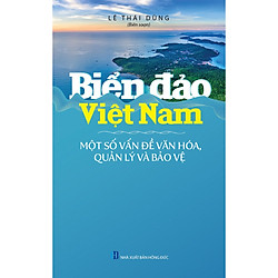 Biển Đảo Việt Nam – Một Số Vấn Đề Văn Hóa, Quản Lý Và Bảo Vệ