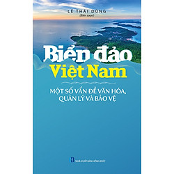 Biển Đảo Việt Nam – Một Số Vấn Đề Văn Hóa, Quản Lý Và Bảo Vệ