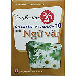Tuyển tập 36 đề ôn luyện thi vào lớp 10 môn Ngữ Văn (tặng 1 bookmark như hình)
