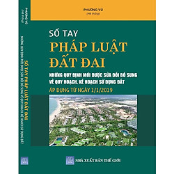 Sổ tay pháp luật đất đai – Những quy định mới được sửa dổi bổ sung về quy hoạch,kế hoạch sử dụng đất áp dụng từ ngày 01-01-2019