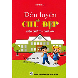 RÈN LUYỆN CHỮ ĐẸP – KIỂU CHỮ TO – CHỮ HOA