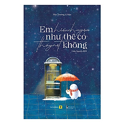 Em Hiểu Chuyện Như Thế Có Thấy Mệt Không – Tặng Kèm Sổ Tay