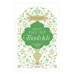 Tủ Sách Tri Thức Dành Cho Phụ Nữ – Người Phụ Nữ Thanh Lịch