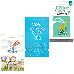 Combo Tuổi Trẻ Không Trì Hoãn + Tìm Đường Tuổi 20S + Đời Bạn, Bạn Không Sống, Ai Sống Hộ