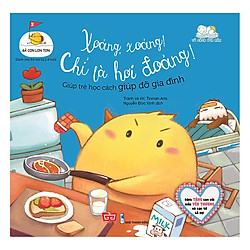 Gà Con Lon Ton – Xoảng, Xoảng! Chỉ Là Hơi Đoảng! Giúp Trẻ Học Cách Giúp Đỡ Gia Đình