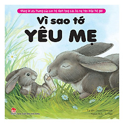 Những Lời Yêu Thương Của Con Trẻ Dành Tặng Các Mẹ – Vì Sao Tớ Yêu Mẹ (Tái Bản)