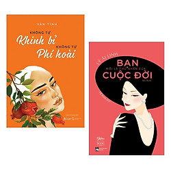 Combo Sách Tư Duy – Kỹ Năng Sống : Không Tự Khinh Bỉ Không Tự Phí Hoài + Bạn Mới Là Chủ N