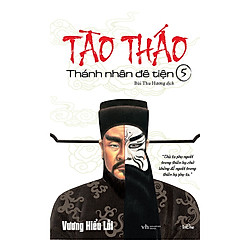 Tào Tháo – Thánh Nhân Đê Tiện – Tập 5 (Tái Bản 2018)
