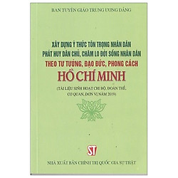 Xây Dựng Ý Thức Tôn Trọng Nhân Dân, Phát Huy Dân Chủ, Chăm Lo Đời Sống Nhân Dân Theo Tư T