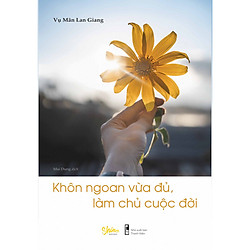 Khôn Ngoan Vừa Đủ, Làm Chủ Cuộc Đời