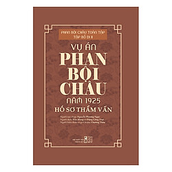 Vụ Án Phan Bội Châu Năm 1925 – Hồ Sơ Thẩm Vấn