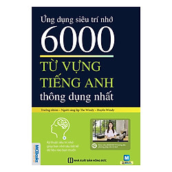 Ứng Dụng Siêu Trí Nhớ 6000 Từ Vựng Tiếng Anh Thông Dụng Nhất(Tặng Kèm Booksmark)