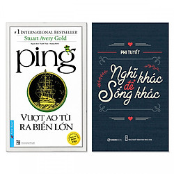 Combo 2 cuốn: Ping – Vượt Ao Tù Ra Biển Lớn, Nghĩ Khác Để Sống Khác