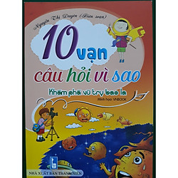 10 vạn câu hỏi vì sao Khám phá vũ trụ bao la