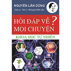 Hỏi Đáp Về Mọi Chuyện – Chủ Đề Khoa Học Tự Nhiên