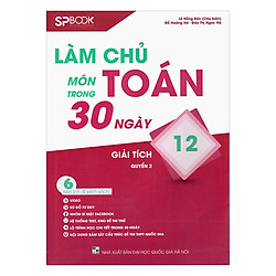 Làm Chủ Môn Toán Trong 30 Ngày – Giải Tích 12 (Quyển 2)