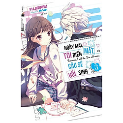 [Bản Đặc Biệt] Ngày Mai, Tôi Biến Mất, Cậu Sẽ Hồi Sinh – Tập 3 – Tặng Kèm Quà (Số Lượng C