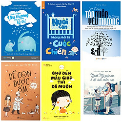 Combo Nuôi Con Bằng Yêu Thương, Dạy Con Bằng Lý Trí + Nuôi Con Không Phải Là Cuộc Chiến +