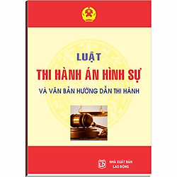 Luật Thi Hành Án Hình Sự và Văn Bản Hướng Dẫn Thi Hành