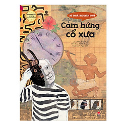 Những Bức Họa Nổi Tiếng – Chuyện Chưa Kể: Mĩ Thuật Nguyên Thuỷ – Cảm Hứng Cổ Xưa