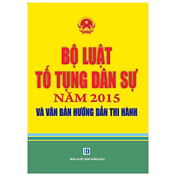 Bộ Luật Tố Tụng Dân Sự Năm 2015 và Văn Bản Hướng Dẫn Thi Hành