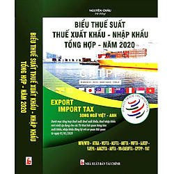 Biểu Thuế Suất Thuế Xuất Khẩu – Nhập Khẩu Tổng Hợp Năm 2020