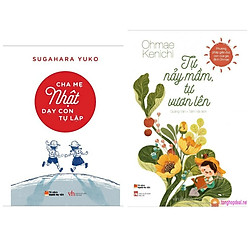 Sách nuôi dậy con hay : Cha Mẹ Nhật Dạy Con Tự Lập + Tự Nảy Mầm, Tự Vươn Lên (Tặng kèm Bo