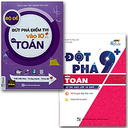 Combo Đột phá 9+ và Bộ đề thi Bứt phá Điểm thi vào 10 Môn Toán