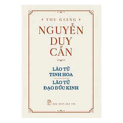 Lão Tử Tinh Hoa – Lão Tử Đạo Đức Kinh (Tái Bản)