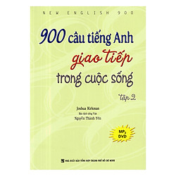 900 Câu Tiếng Anh Giao Tiếp Trong Cuộc Sống – Tập 2 (Kèm 1 Đĩa MP3)
