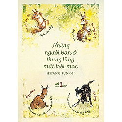 Những Người Bạn Ở Thung Lũng Mặt Trời Mọc (Dành cho bé từ 8 tuổi) – Tái Bản 2015