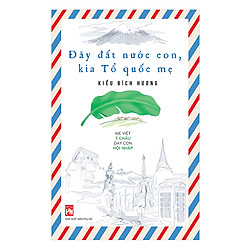 Đây Đất Nước Con, Kia Tổ Quốc Mẹ – Mẹ Việt 5 Châu Dạy Con Hội Nhập