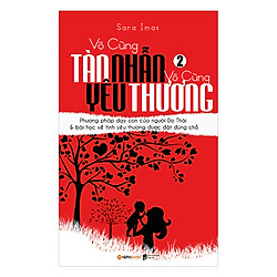 Vô Cùng Tàn Nhẫn, Vô Cùng Yêu Thương (Tập 2) – Tái Bản 2017