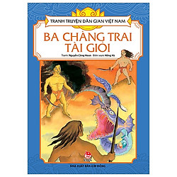 Tranh Truyện Dân Gian Việt Nam: Ba Chàng Trai Tài Giỏi (Tái Bản 2019)