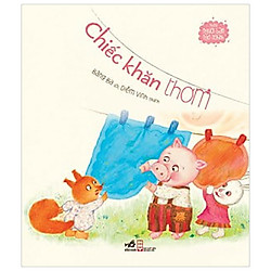 Chiếc Khăn Thơm – Những Người Bạn Ngộ Nghĩnh (Tái Bản 2017)