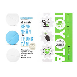 Combo Sách Tư Duy – Kỹ Năng Làm Việc :  Mô Hình Lấy Bệnh Nhân Làm Trung Tâm +  Hệ Sinh Th