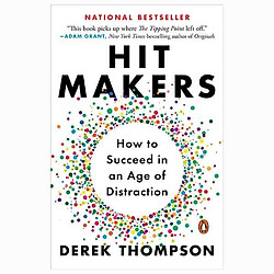 Hit Makers: How to Succeed in an Age of Distraction