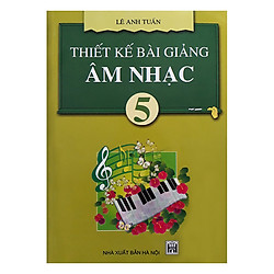 Thiết Kế Bài Giảng Âm Nhạc 5